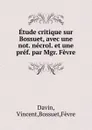 Etude critique sur Bossuet, avec une not. necrol. et une pref. par Mgr. Fevre - Vincent Davin