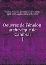 Oeuvres de Fenelon, archeveque de Cambrai - François de Salignac de la Mothe-Fénelon