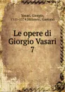 Le opere di Giorgio Vasari - Giorgio Vasari