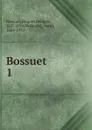Bossuet - Bossuet Jacques Bénigne