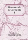 Oeuvres de P. Corneille - Pierre Corneille