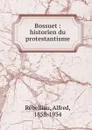 Bossuet - Alfred Rébelliau