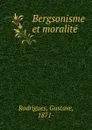 Bergsonisme et moralite - Gustave Rodrigues