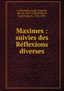 Maximes - François La Rochefoucauld