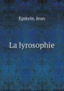 La lyrosophie - Jean Epstein