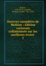Oeuvres completes de Moliere - Molière