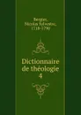 Dictionnaire de theologie - Nicolas Sylvestre Bergier