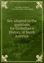 Key adapted to the questions for Grimshaw.s History of South America - William Grimshaw