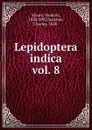 Lepidoptera indica - Frederic Moore