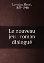 Le nouveau jeu - Henri Lavedan