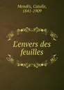 L.envers des feuilles - Mendès Catulle