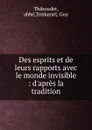 Des esprits et de leurs rapports avec le monde invisible - abbé Thiboudet