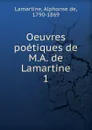 Oeuvres poetiques de M.A. de Lamartine - Lamartine Alphonse de