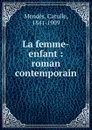 La femme-enfant - Mendès Catulle