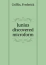 Junius discovered microform - Frederick Griffin