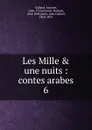 Les Mille . une nuits - Antoine Galland
