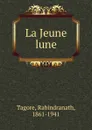 La Jeune lune - Rabindranath Tagore