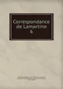 Correspondance de Lamartine - Lamartine Alphonse de