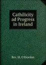 Cathilicity ad Progress in Ireland - M. O'riordan