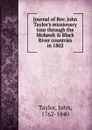 Journal of Rev. John Taylor.s missionary tour through the Mohawk . Black River countries in 1802 - John Taylor