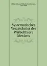 Systematisches Verzeichniss der Wirbelthiere Mexicos - Johann Wilhelm Müller