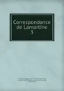 Correspondance de Lamartine - Lamartine Alphonse de