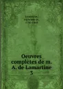 Oeuvres completes de m. A. de Lamartine - Lamartine Alphonse de