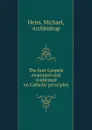 The four Gospels examined and vindicated on Catholic principles - Michael Heiss