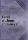 Land without chimneys - Alfred Oscar Coffin