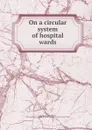 On a circular system of hospital wards - John Marshall