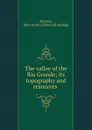 The valley of the Rio Grande - John Austin Stevens