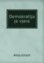 Demokratija je vjera - Abdullhadi