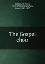 The Gospel choir - Ira David Sankey