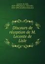 Discours de reception de M. Leconte de Lisle - Leconte de Lisle