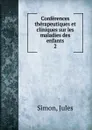 Conferences therapeutiques et cliniques sur les maladies des enfants - Jules Simon