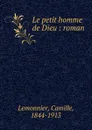 Le petit homme de Dieu - Camille Lemonnier