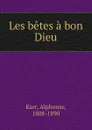 Les betes a bon Dieu - Karr Alphonse