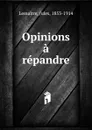 Opinions a repandre - Jules Lemaitre
