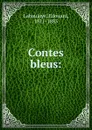 Contes bleus - Edouard Laboulaye