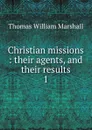 Christian missions - Thomas William Marshall