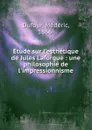 Etude sur l.esthetique de Jules Laforgue - Médéric Dufour