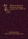 Reference business directory of Seneca County, N.Y., 1894-.95 - Child Hamilton