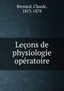 Lecons de physiologie operatoire - Claude Bernard
