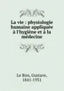 La vie - Gustave le Bon