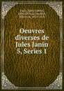 Oeuvres diverses de Jules Janin - Janin Jules Gabriel