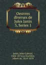 Oeuvres diverses de Jules Janin - Janin Jules Gabriel