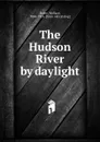 The Hudson River by daylight - Wallace Bruce