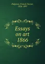 Essays on art - Francis Turner Palgrave