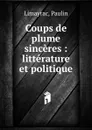 Coups de plume sinceres - Paulin Limayrac