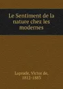 Le Sentiment de la nature chez les modernes - Victor de Laprade